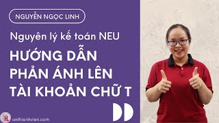 HL Hướng dẫn phản ánh lên tài khoản chữ T NGUYÊN LÝ KẾ TOÁN [upl. by Ikceb]