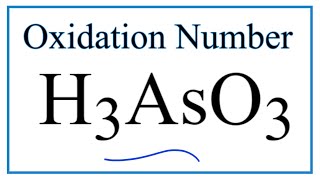 How to find the Oxidation Number for As in H3AsO3 Arsenious acid [upl. by Friedrich]