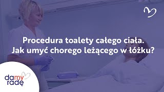 Procedura toalety całego ciała Jak umyć chorego leżącego w łóżku [upl. by Osman]