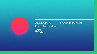 Anjunadeep Open Air London Lineup Teaser Mix [upl. by Isteb]