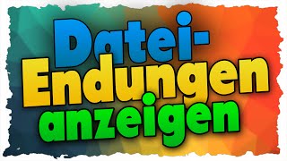 Dateiendungen Anzeigen  Tutorial Windows [upl. by Ggerk]