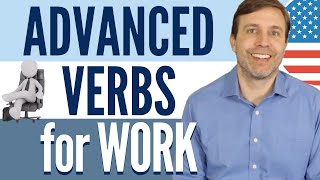 ADVANCED VERBS FOR WORK ðŸ‘”  Vocabulary Lesson [upl. by Ydnak]