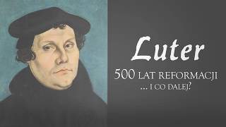 Marcin Luter  500 lat Reformacji i co dalej [upl. by Atener659]