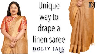 Unique way to Drape a Linen Saree  Dolly Jain Saree Draping [upl. by Tapes]