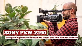 Sony PXWZ190 ¿Por qué elegir una videocámara antes que una cámara de fotos [upl. by Nedloh]