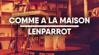 Comme à la maison  LENPARROT [upl. by Asilehc]