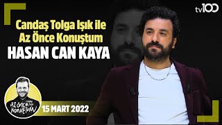 Hasan Can Kaya  Candaş Tolga Işık ile Az Önce Konuştum [upl. by Noram]