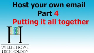 Host Your Own Email Part 4  Putting All The Pieces Together [upl. by Sarchet920]