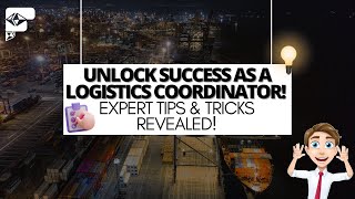 Unlock Success as a Logistics Coordinator Expert Tips amp Tricks Revealed [upl. by Suivatram]