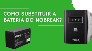 NOBREAK INTELBRAS 600VA  COMO SUBSTITUIR A BATERIA POR UMA NOVA [upl. by Nnateragram]