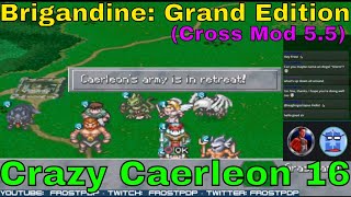 Brigandine Grand Edition Cross Mod 55  Crazy Caerleon 16 [upl. by Alitha]