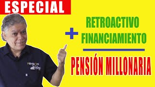 ESPECIAL Retroactivo  financiamiento en Modalidad 40  Pensión millonaria [upl. by Neb]