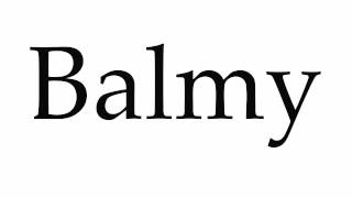 How to Pronounce Balmy [upl. by Aihsar183]