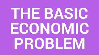 The basic economic problem [upl. by Harden]