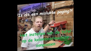 Het instellen van de tafel op de kolomboormachine aanpassen Mislukt poging of niet [upl. by Noiramaj69]