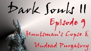 Dark Souls II  Walkthrough 9  Huntsmans Copse amp Undead Purgatory [upl. by Nnad28]