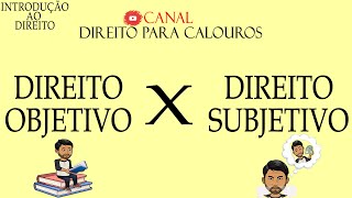 Direito Objetivo x Direito Subjetivo [upl. by Leinadnhoj]