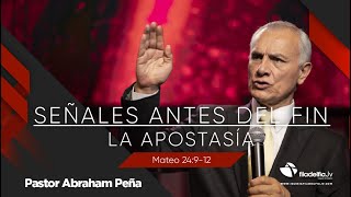 La Apostasía  Señales antes del fin  Abraham Peña  26 Abril [upl. by Jannelle]