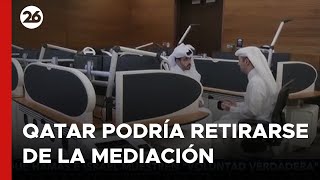 🔴QATAR podría RETIRARSE de la MEDIACIÓN para el ALTO EL FUEGO en GAZA [upl. by Anomor82]