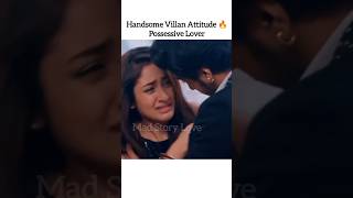 Handsome Villan Attitude 🔥 Possessive Lover Forced Marriage Serial Hindi Mix Song shorts [upl. by Pelletier683]