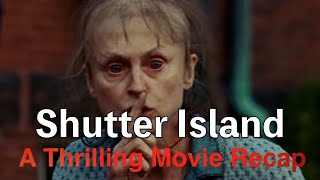 Shutter Island Explained A Thrilling Movie Recap [upl. by Nattie]