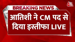 Atishi resigned from CM LIVE Updates Atishi ने सीएम पद से दिया इस्तीफा LIVE  Aaj Tak LIVE [upl. by Nairolf]