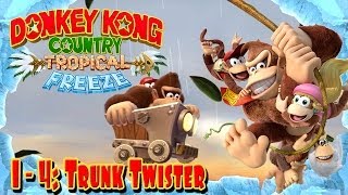 Donkey Kong Country Tropical Freeze  Part 4  quotTrunk Twisterquot 14 100 Walkthrough [upl. by Nicolis405]