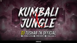 KUMBALI X JUNGLE REMASTER DJ TUSHAR TK KOP unreleased [upl. by Arch]