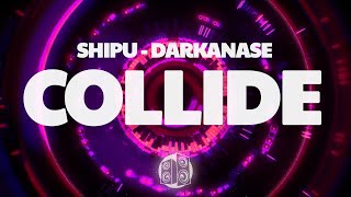 SHIPU x DARKANASE  COLLIDE Audio [upl. by Gennie41]