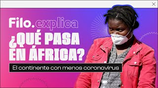 Coronavirus en África así contiene la pandemia el continente que más preocupaba  Filoexplica [upl. by Ecnerwal]