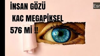 İnsan Gözü Kaç Megapiksel Kamerami Gözümüzmü [upl. by Domini]