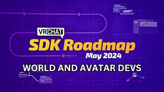 The VRChat SDK Roadmap May 2024 [upl. by Virgie91]