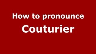 How to pronounce Couturier FrenchFrance  PronounceNamescom [upl. by Ordnasil80]