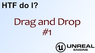 HTF do I Drag and Drop The Basics  UE4 [upl. by Ecnar]