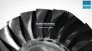 IGT blade manufacturing  Compressor Blade Finishing and Polishing [upl. by Divaj]