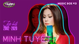 Music Box 13  Minh Tuyết  Top Hits 2002  2020 [upl. by Peednam]