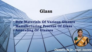 Glass  Glass Manufacturing Process  Annealing of glass  Coloring agents for Glass  Dr Anjali [upl. by Bobette365]