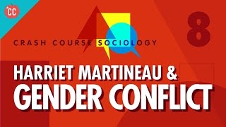 Harriet Martineau amp Gender Conflict Theory Crash Course Sociology 8 [upl. by Anelam]