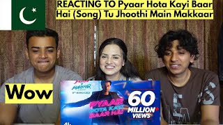 Pyaar Hota Kayi Baar Hai Song Tu Jhoothi Main Makkaar  PAKISTANIS REACTION [upl. by Quinn]