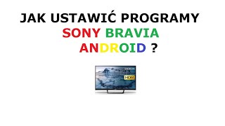 Jak ustawić programy w telewizorze SONY Bravia ANDROID TV [upl. by Ferd]