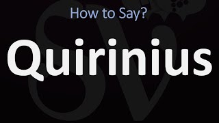 How to Pronounce Quirinius CORRECTLY [upl. by Odradlig]