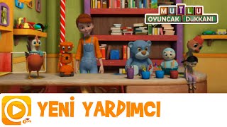 Mutlu Oyuncak Dükkanı  Yeni Yardımcı [upl. by Arley538]