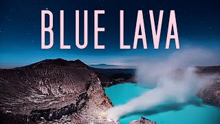 BLUE LAVA  Kawah Ijen Volcano in Indonesia [upl. by Turino]