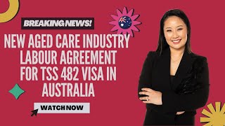 Breaking News New Aged Care Industry Labour Agreement for TSS 482 Visa in Australia [upl. by Alhsa]