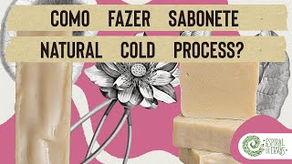 Como fazer sabonete natural por COLD PROCESS [upl. by Ethelda]