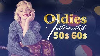 Oldies Instrumental Of The 50s 60s  Greatest Hits Golden Oldies [upl. by Armond]