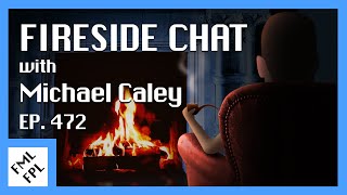 Ep 472  Fireside Chat w Michael Caley [upl. by Ulrica996]