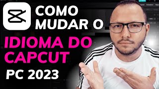 COMO MUDAR o IDIOMA do CAPCUT de PC PORTUGUÊS ENGLISH ESPANHOL e OUTROS [upl. by Harutak688]