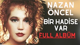 Nazan Öncel  Bir Hadise Var Full Albüm [upl. by Melcher]