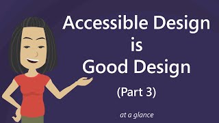 Accessible Design is Good Design Part 3 – At a Glance [upl. by Cutlip]